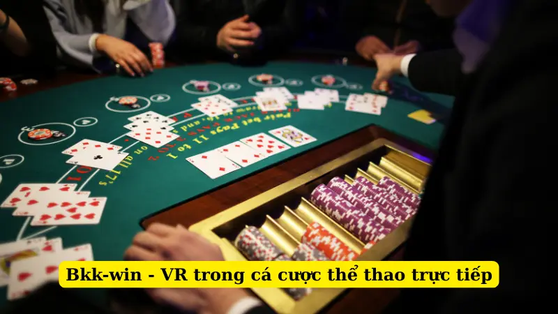 Bkk-win - VR trong cá cược thể thao trực tiếp